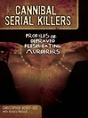 Cannibal Serial Killers (eBook): Profiles of Depraved Flesh-Eating Murderers